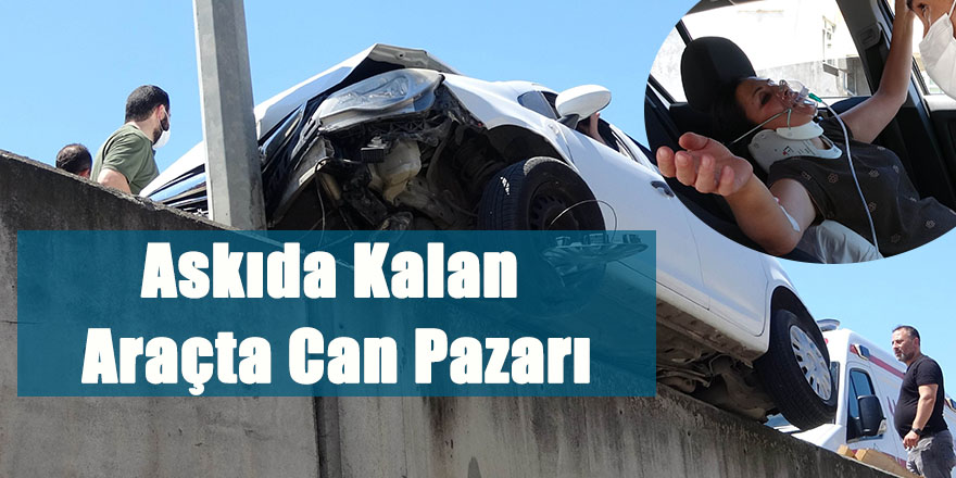 Askıda Kalan Araçta Can Pazarı