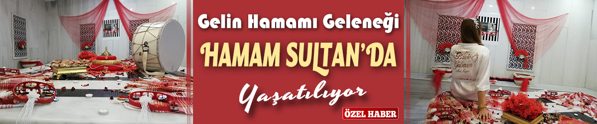 Gelin Hamamı Geleneği Hamam Sultan'da Yaşatılıyor