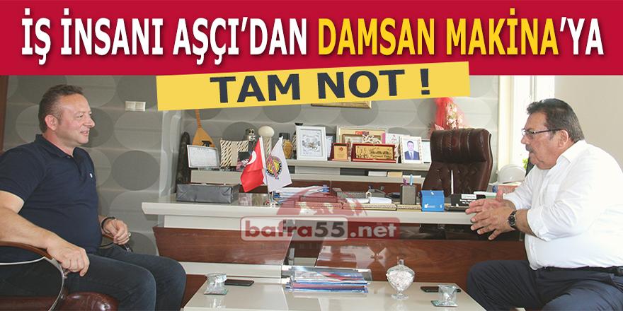 İş İnsanı Aşçı'dan Damsan Makina'ya Tam Not!