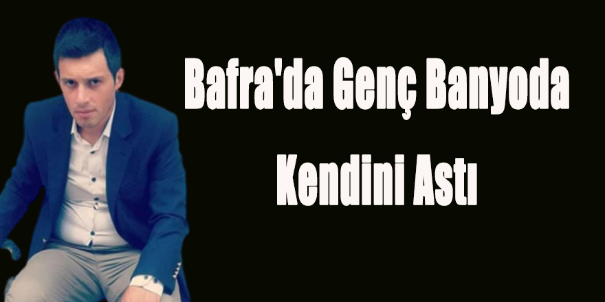 Bafra'da Genç Kendini Astı