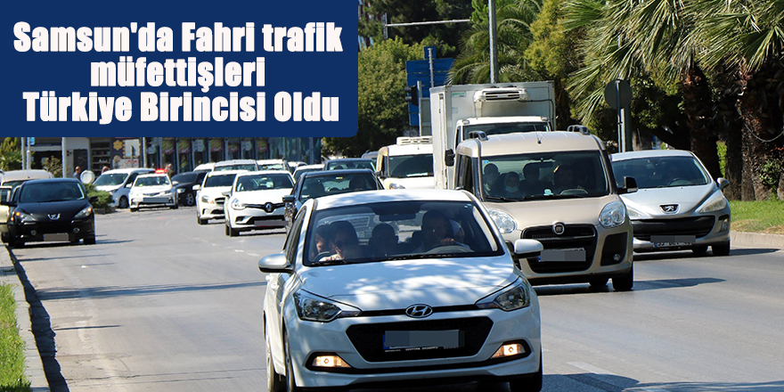 Samsun'da Fahri trafik müfettişleri Türkiye Birincisi Oldu