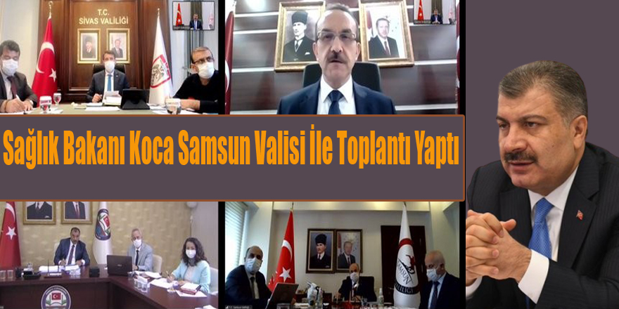 Sağlık Bakanı Koca Samsun Valisi İle Toplantı Yaptı