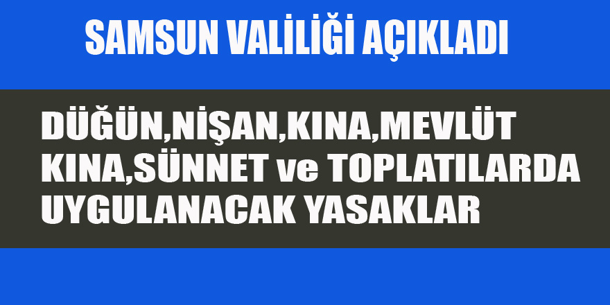 SAMSUN VALİLİĞİ YASAKLARI AÇIKLADI