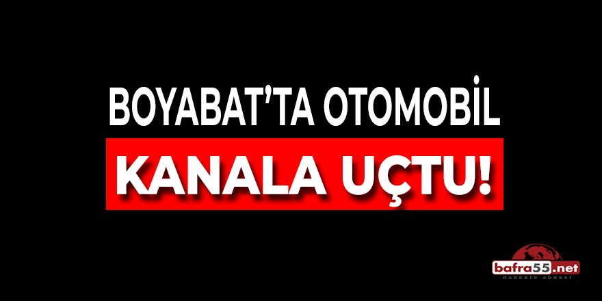 Boyabat'ta Otomobil Kanala Uçtu!