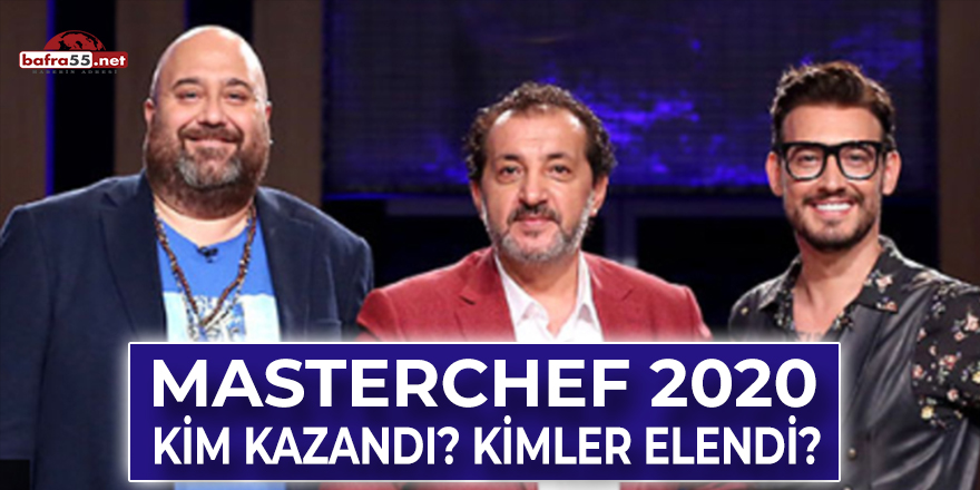 Masterchef 2020 Kim Kazandı? Kimler Elendi?