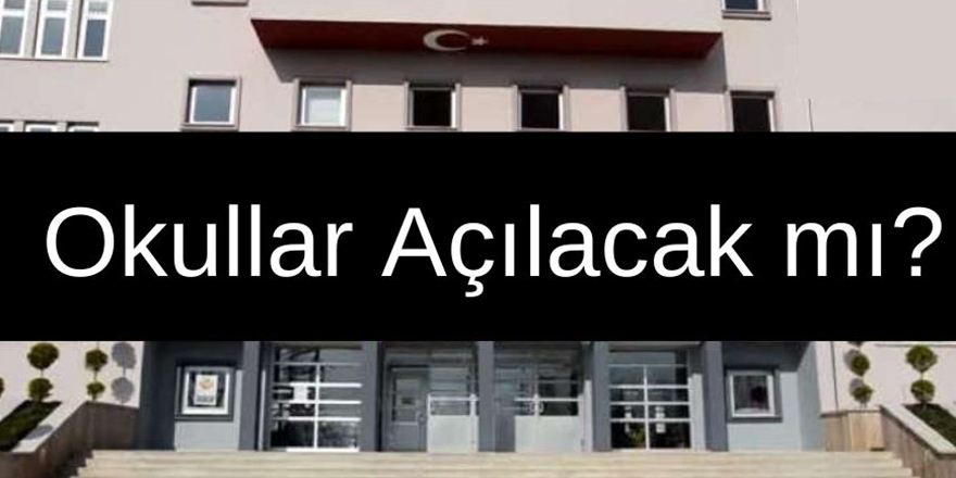 Okullar Açılacak mı?