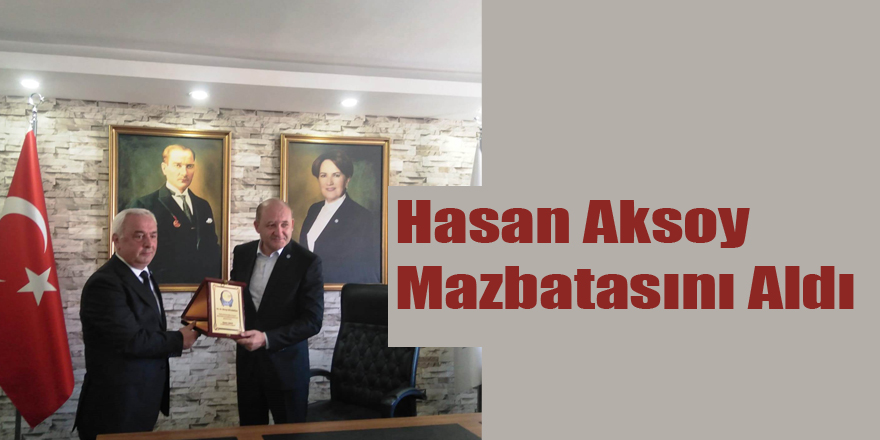 Hasan Aksoy Mazbatasını Aldı