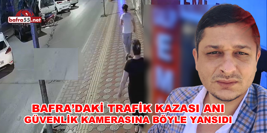 Bafra'daki Trafik Kazası Güvenlik Kamerasında