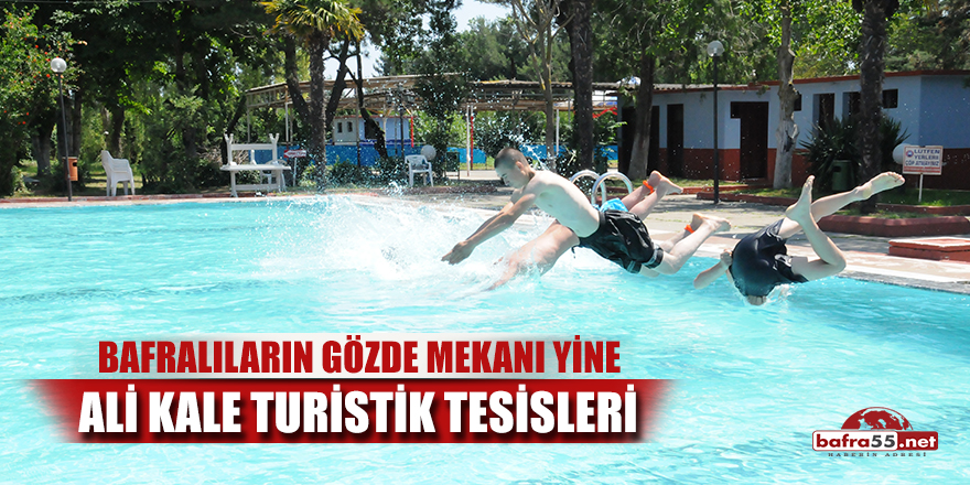 Ali Kale Turistik Tesisleri Yine Bafralıların Gözdesi