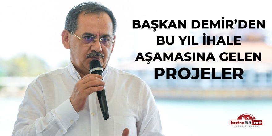 Başkan Demir’den Bu Yıl İhale Aşamasına Gelen Projeler