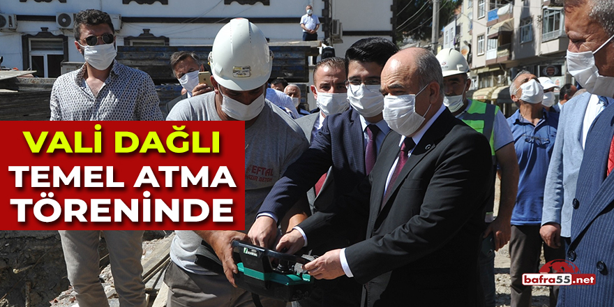 Vali Dağlı Temel Atma Töreninde