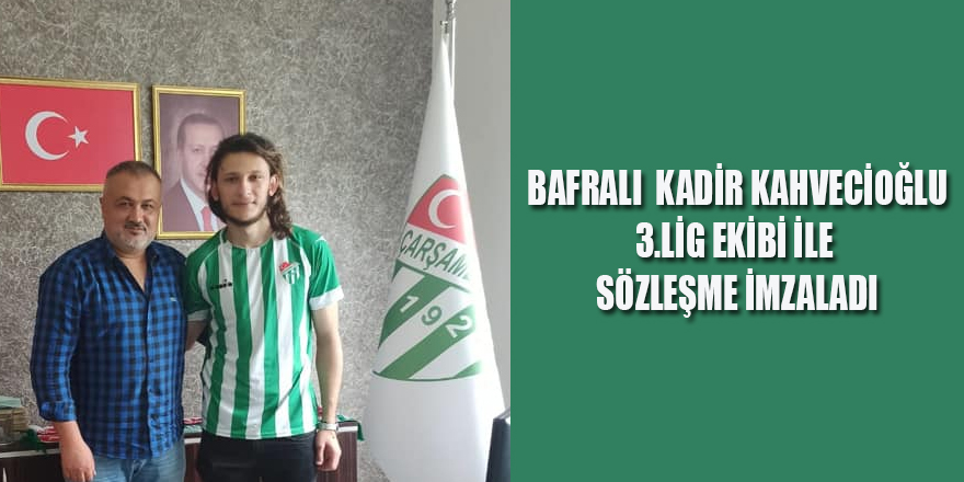 BAFRALI KADİR KAHVECİOĞLU 3.LİG EKİBİ İLE SÖZLEŞME İMZALADI