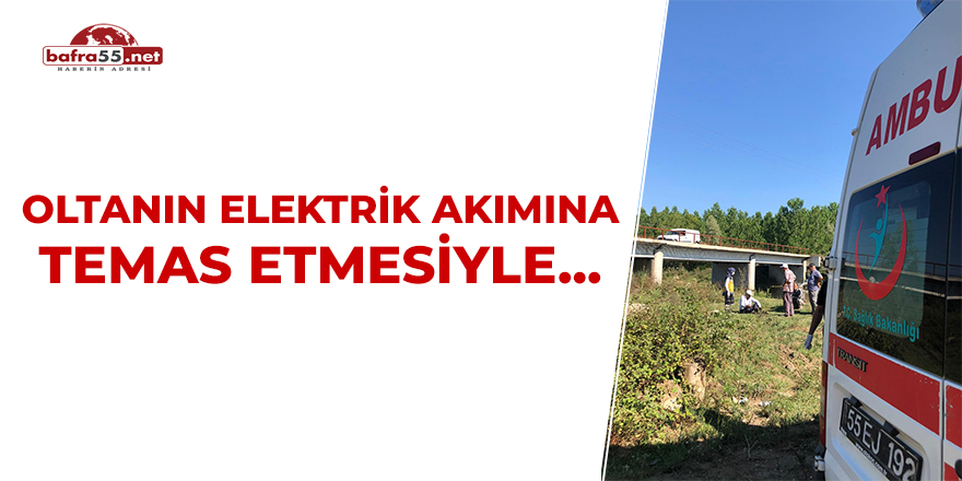 Oltanın Elektrik Akımına Temas Etmesiyle..