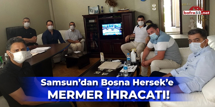 Samsun'dan Bosna Hersek'e Mermer İhracatı