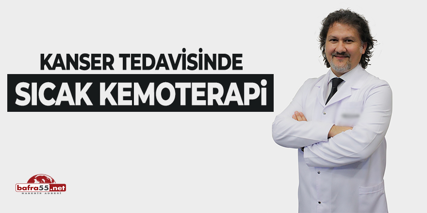 Kanser Tedavisinde 'Sıcak Kemoterapi'