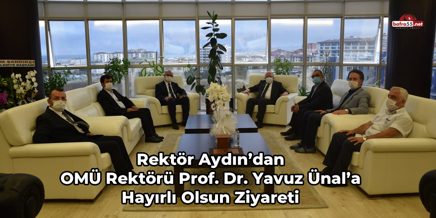 Rektör Aydın’dan OMÜ Rektörü Prof. Dr. Yavuz Ünal’a Hayırlı Olsun Ziyareti