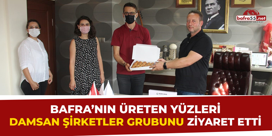 Bafra'nın Üreten Yüzleri Damsan Şirketler Grubunu Ziyaret Etti