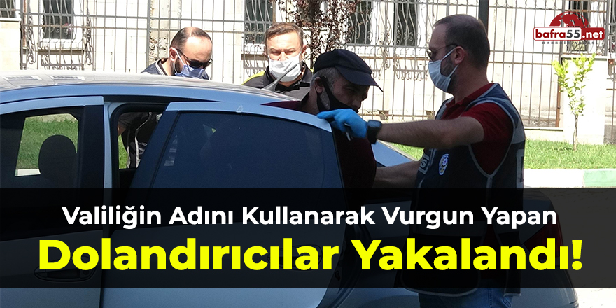 Valiliğin Adını Kullanarak Vurgun Yapan Dolandırıcılar Yakalandı!