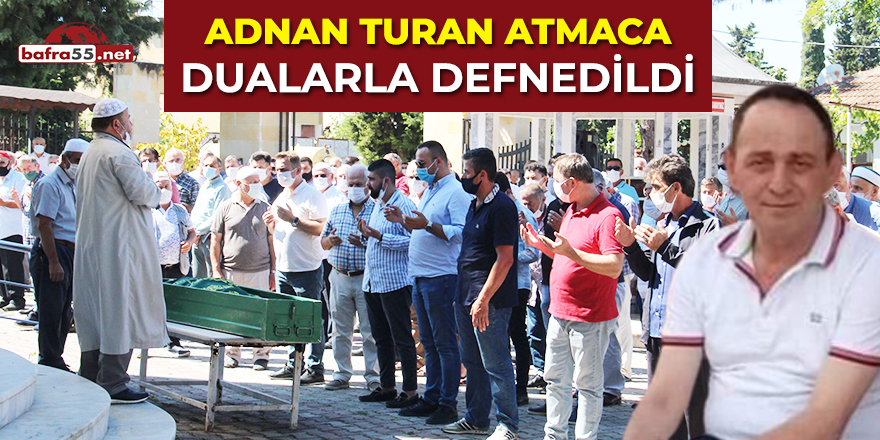 Adnan Turan Atmaca Dualarla Defnedildi