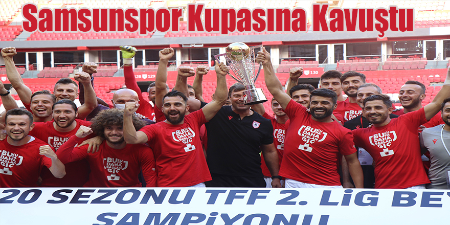 Samsunspor Kupasına Kavuştu