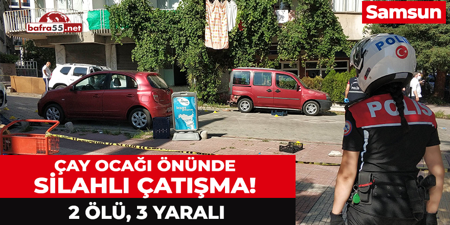 Samsun'da Çay Ocağı Önünde Silahlı Çatışma!