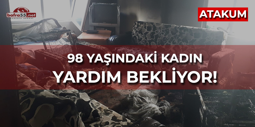 Atakum'da 98 Yaşındaki Kadın Yardım Bekliyor