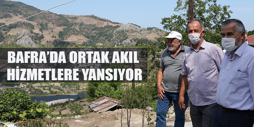 BAFRA’DA ORTAK AKIL, HİZMETLERE YANSIYOR