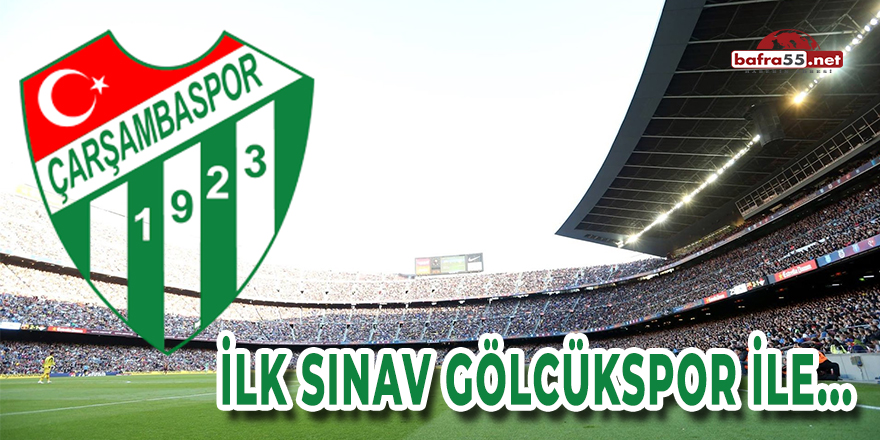 Çarşambaspor'un İlk Sınavı Gölcükspor ile..