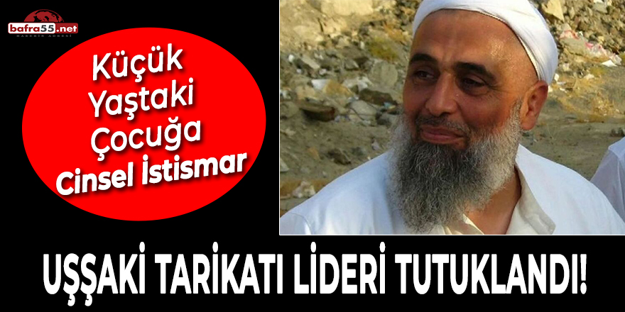 Uşşaki Tarikatı Lideri Tutuklandı!