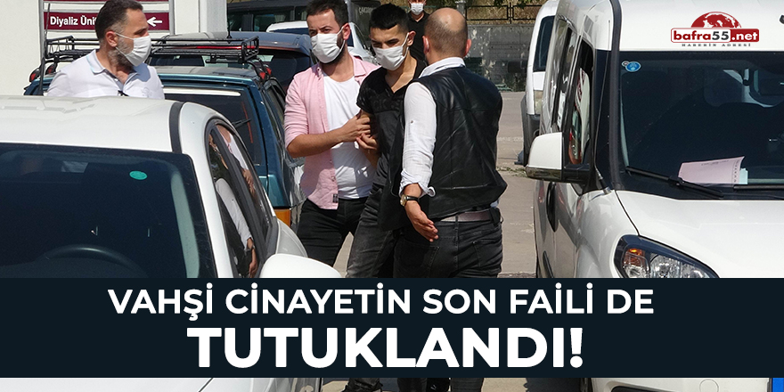 Vahşi Cinayetin Son Faili de Tutuklandı!