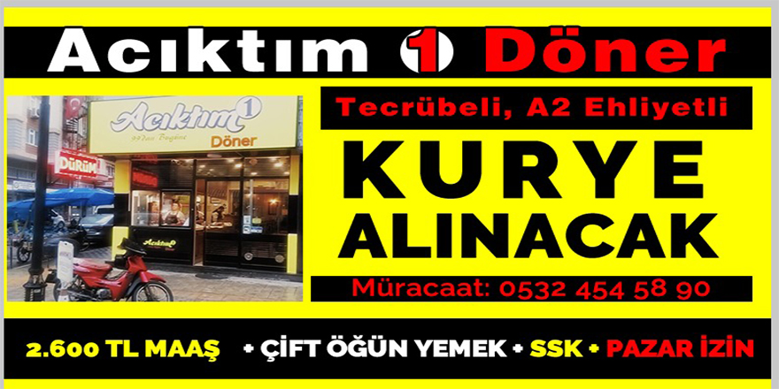 Acıktım 1 Döner Tecrübeli Kurye Arıyor