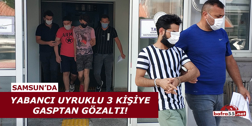 Yabancı Uyruklu 3 Kişiye Gasptan Gözaltı!