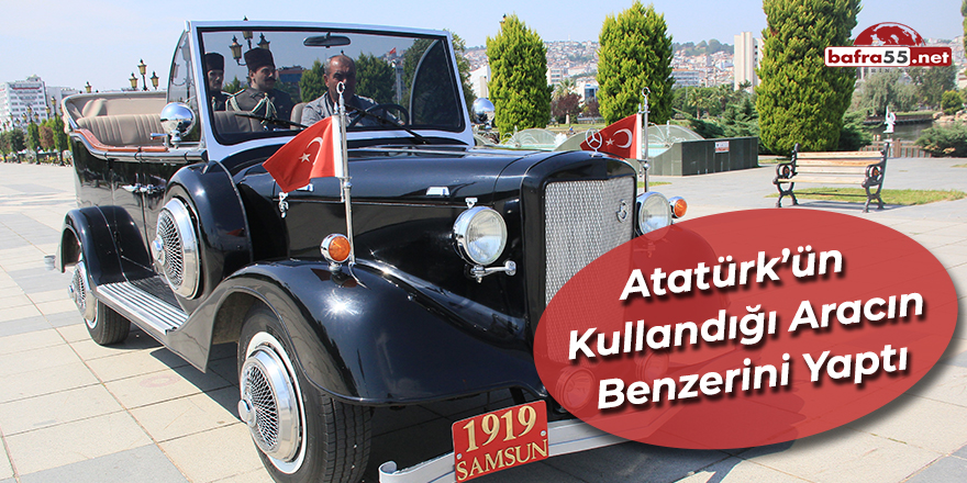 Atatürk'ün Kullandığı Aracın Benzerini Yaptı