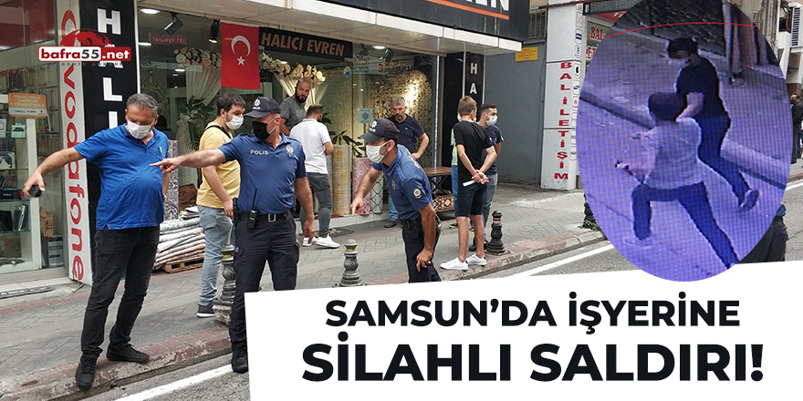 Samsun'da İşyerine Silahlı Saldırı!