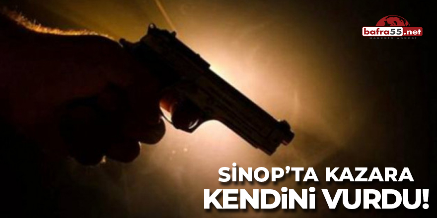 Sinop'ta Kazara Kendini Vurdu!