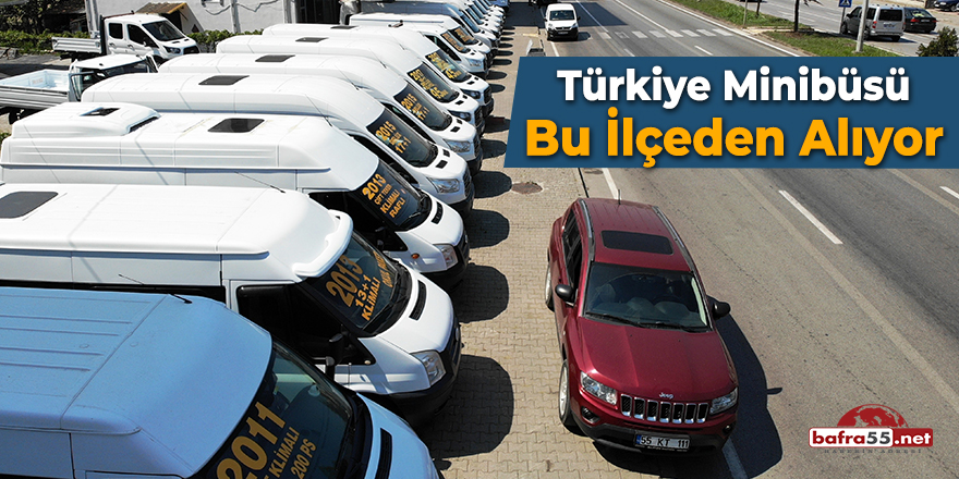Türkiye Minibüsü Bu İlçeden Alıyor