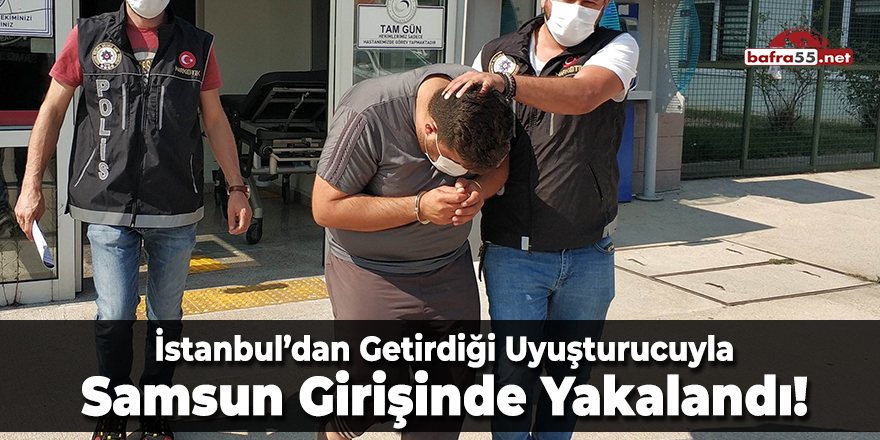 İstanbul'dan Getirdiği Uyuşturucuyla Samsun Girişinde Yakalandı!