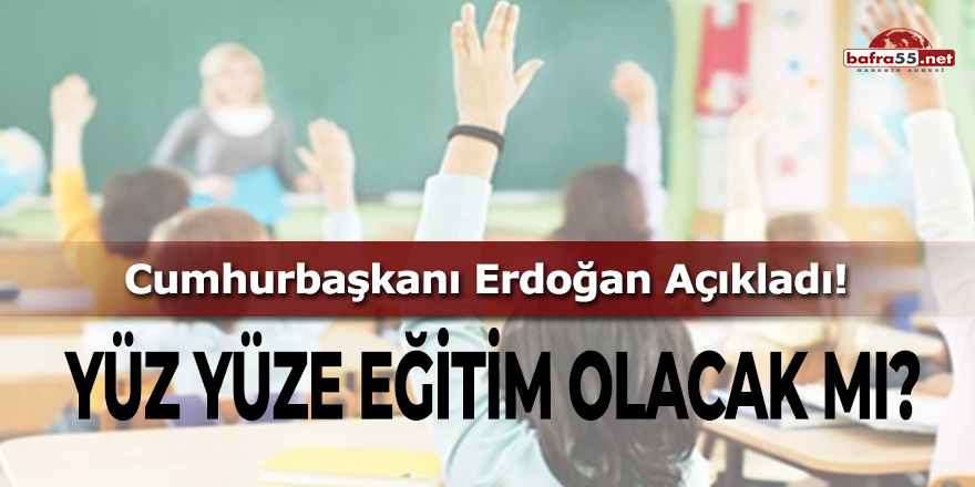 Yüz Yüze Eğitim Olacak mı?