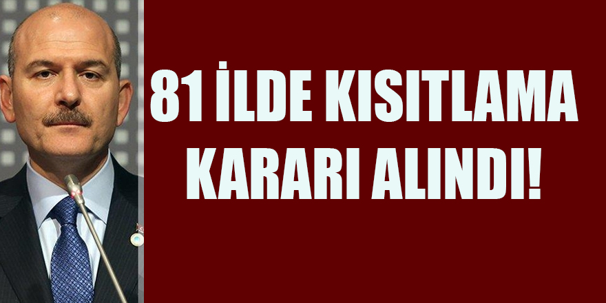 81 İlde Kısıtlama Kararı Alındı