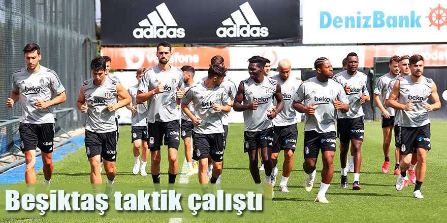 Beşiktaş taktik çalıştı