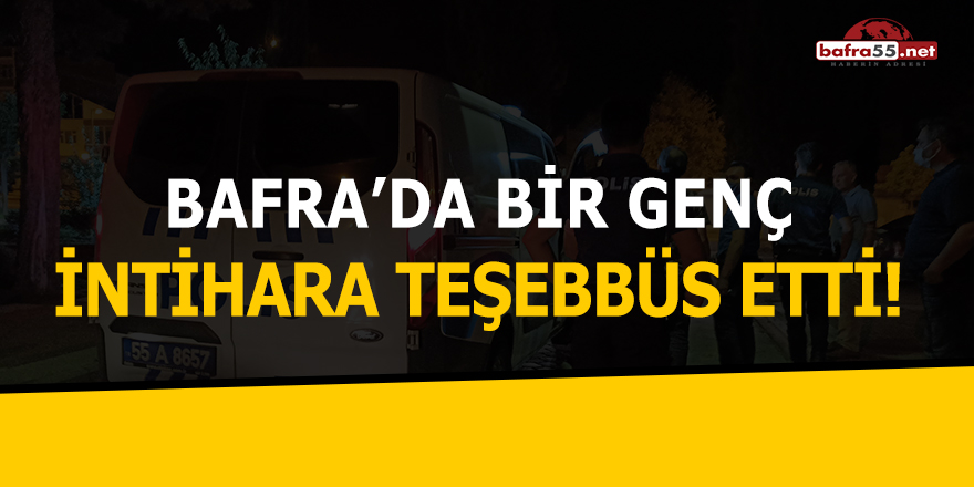 Bafra'da Bir Genç İntihara Teşebbüs Etti!