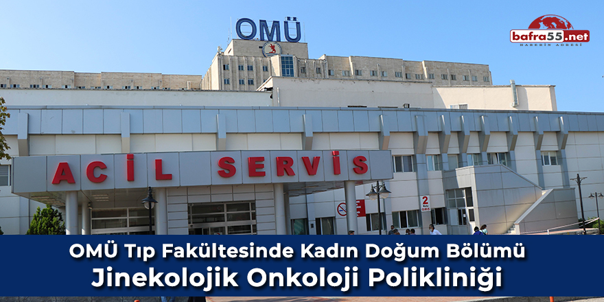 OMÜ Tıp Fakültesi'nde Kadın Doğum Bölümü Jinekolojik Onkoloji Polikliniği