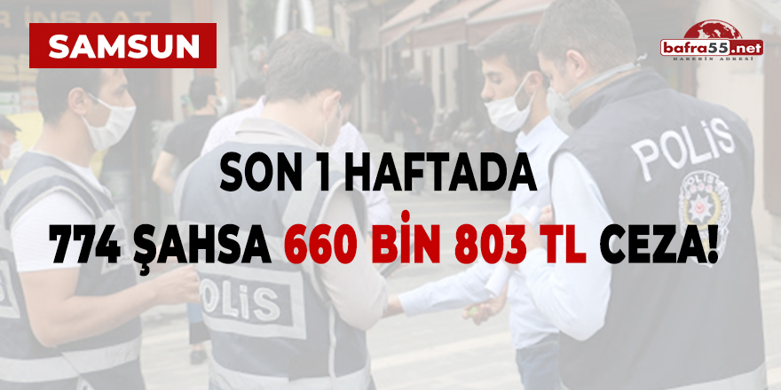 Samsun'da 774 Şahsa 660 Bin 803 TL Ceza!