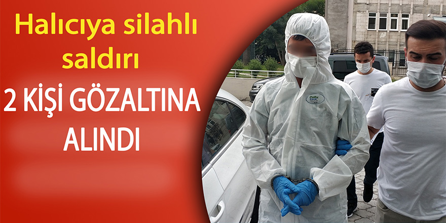 Halıcıya silahlı saldırıya 2 gözaltı