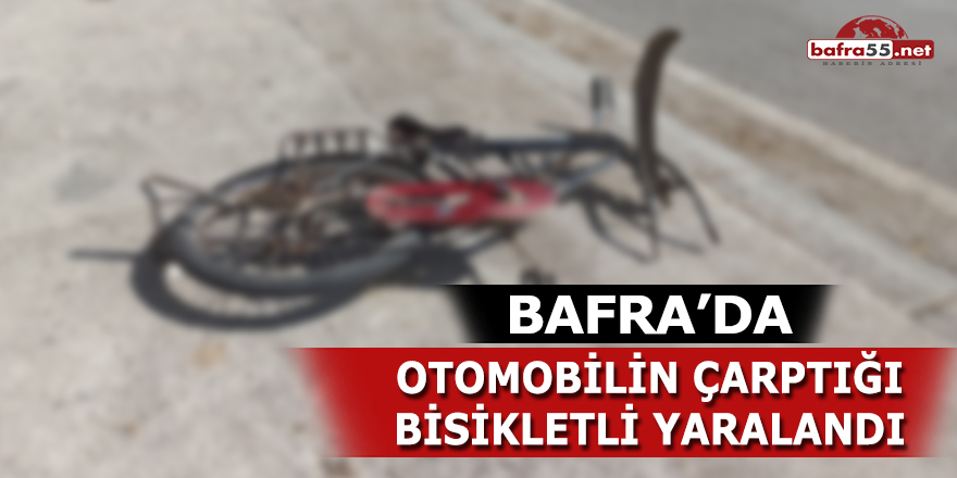 Bafra'da otomobilin çarptığı bisikletli yaralandı