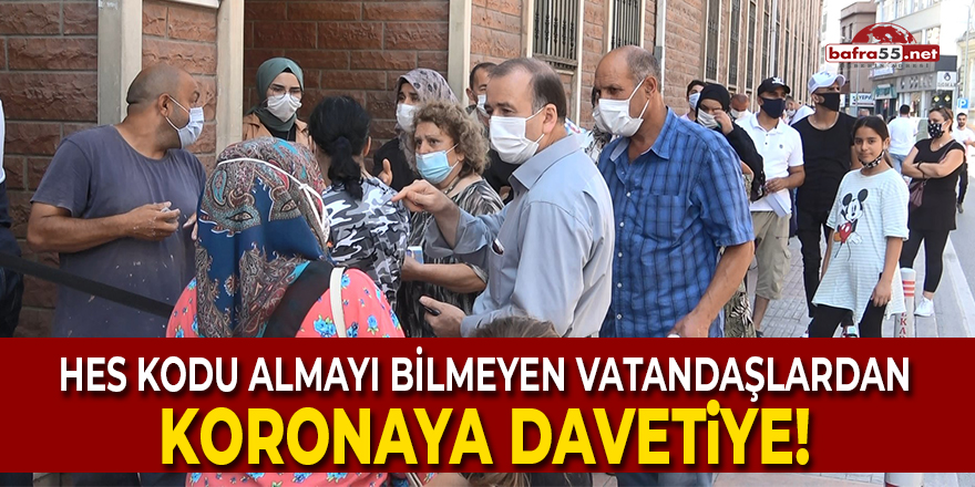 HES kodu almayı bilmeyen vatandaşlardan koronaya davetiye!