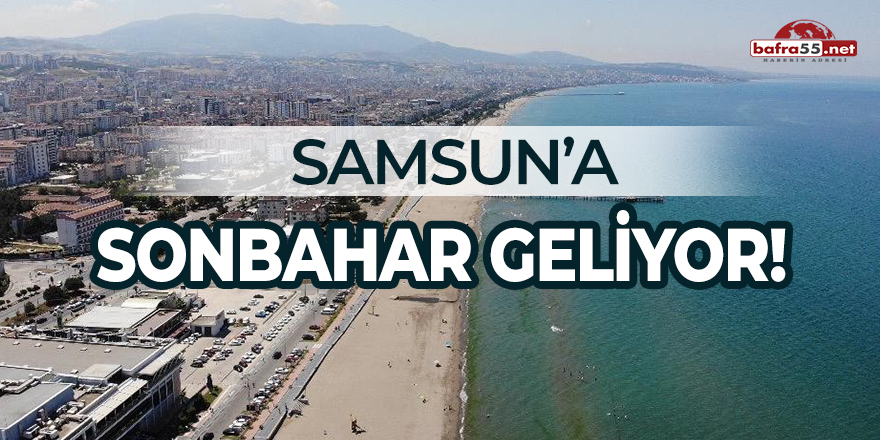 Samsun'a sonbahar geliyor!