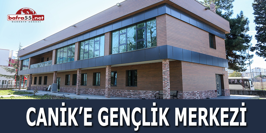 Canik'e Gençlik Merkezi