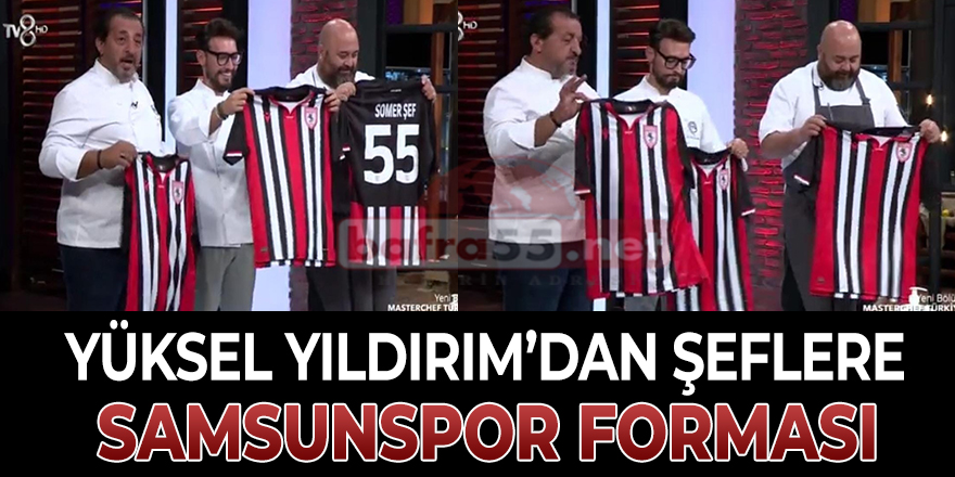 Yüksel Yıldırım'dan şeflere Samsunspor forması