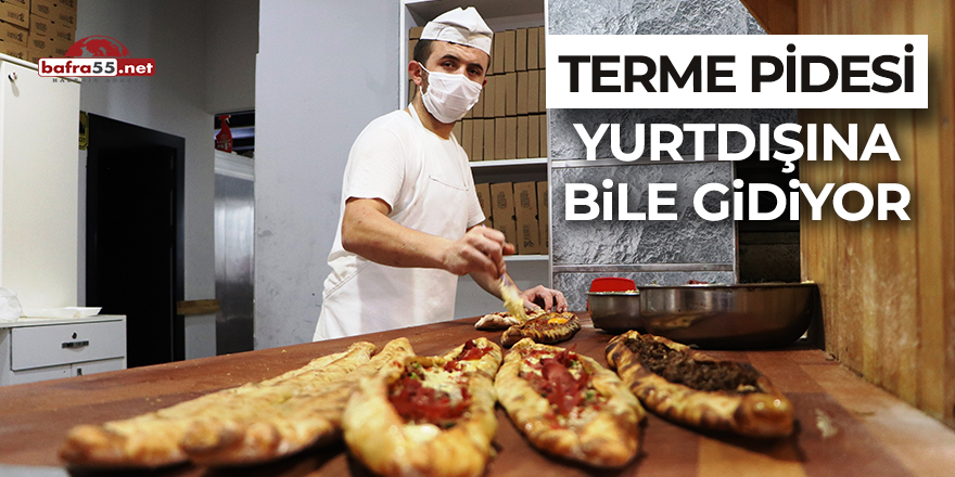 Terme pidesi yurtdışına bile gidiyor